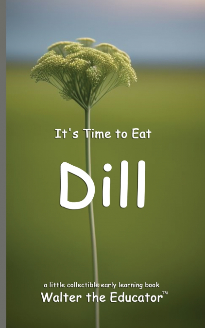 It’s Time to Eat Dill