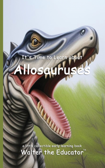 It’s Time to Learn about Allosauruses
