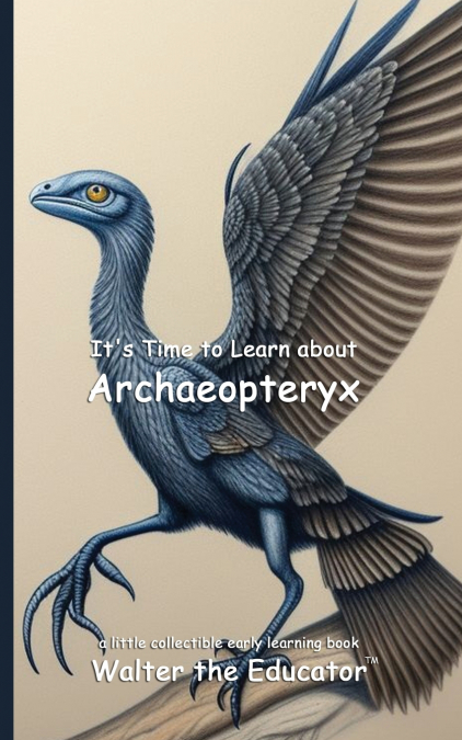 It’s Time to Learn about Archaeopteryx