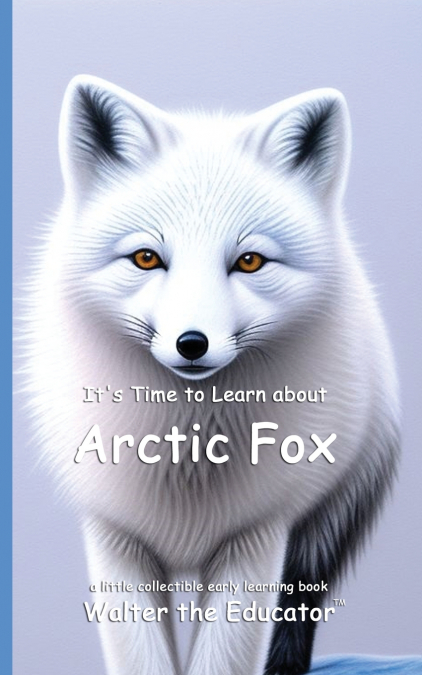 It’s Time to Learn about Arctic Fox