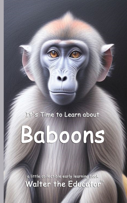 It’s Time to Learn about Baboons