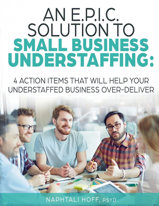 An E.P.I.C. Solution to Small Business Understaffing