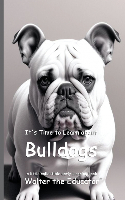 It’s Time to Learn about Bulldogs