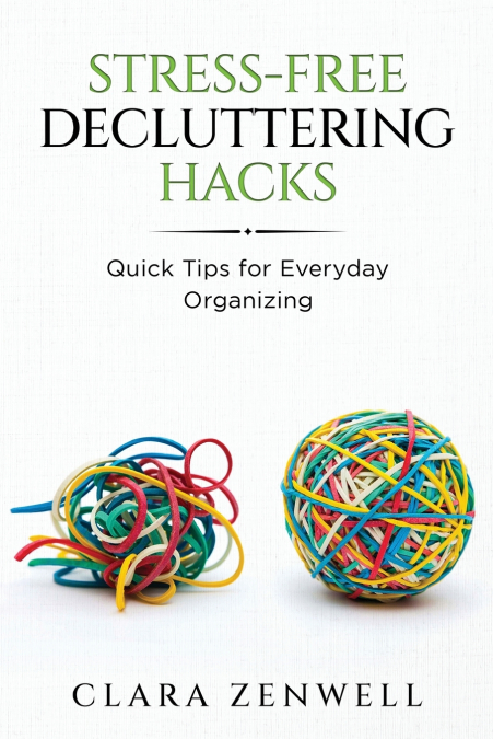 Stress-Free Decluttering Hacks