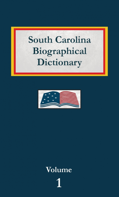 South Carolina Biographical Dictionary - Volume 1