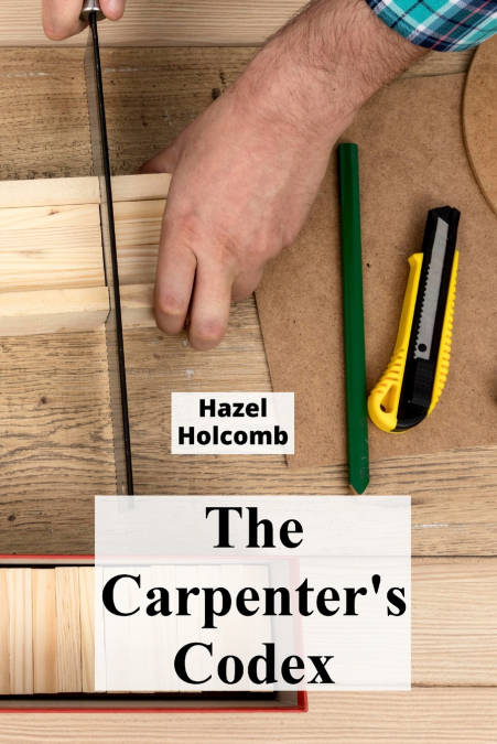 The Carpenter’s Codex