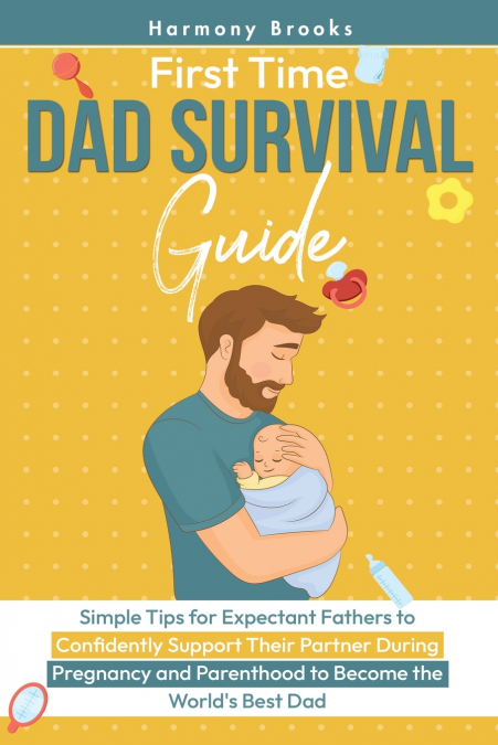 First Time Dad Survival Guide