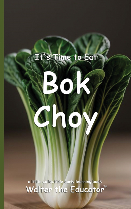 It’s Time to Eat Bok Choy