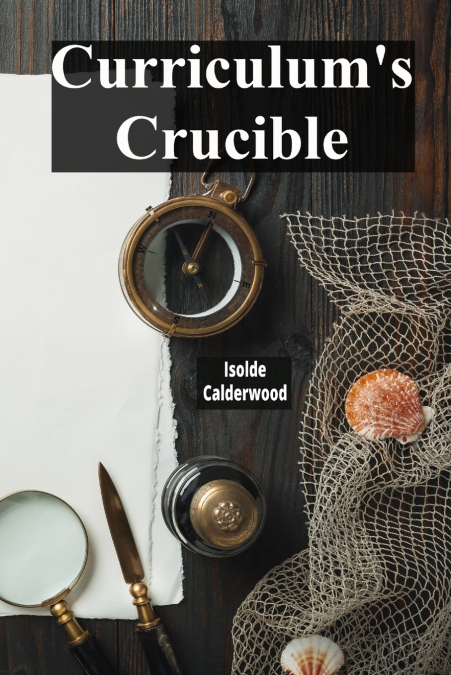 Curriculum’s Crucible