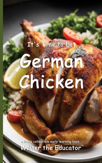 It’s Time to Eat German Chicken