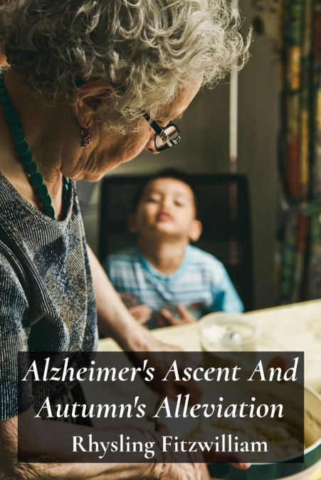 Alzheimer’s Ascent And Autumn’s Alleviation