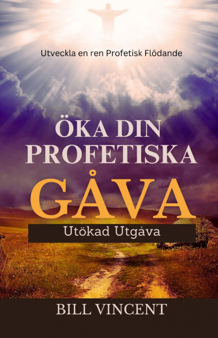 Öka din Profetiska Gåva (Utökad Utgåva)