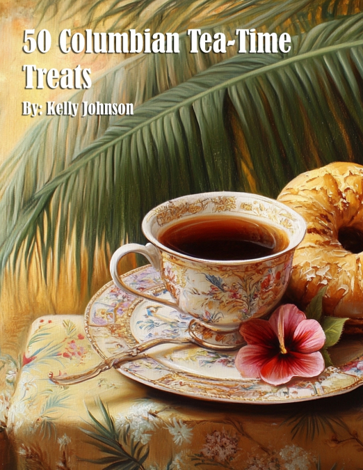50 Columbian Tea-Time Treats