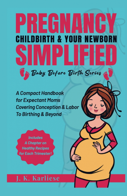 Pregnancy Childbirth & Your Newborn Simplified