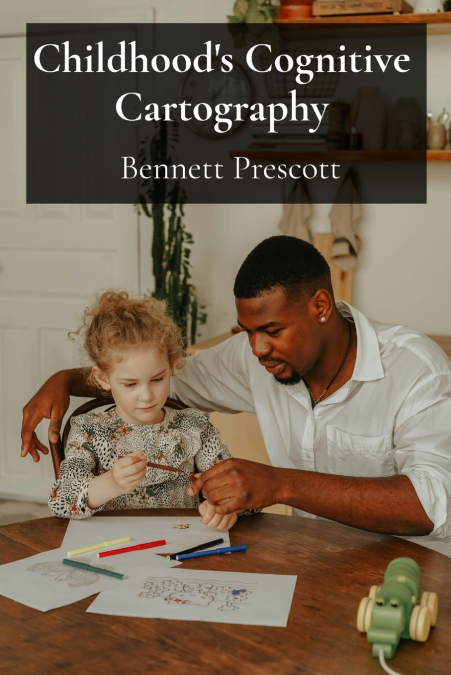 Childhood’s Cognitive Cartography