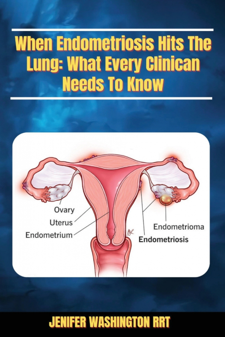 When Endometriosis Hits The The Lung