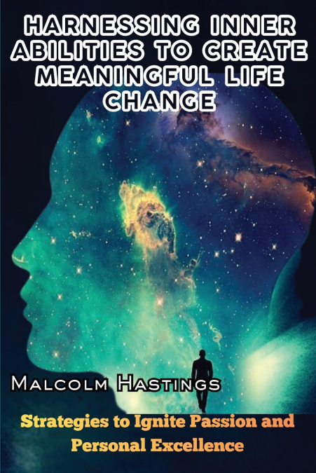 Harnessing Inner Abilities to Create Meaningful Life Change