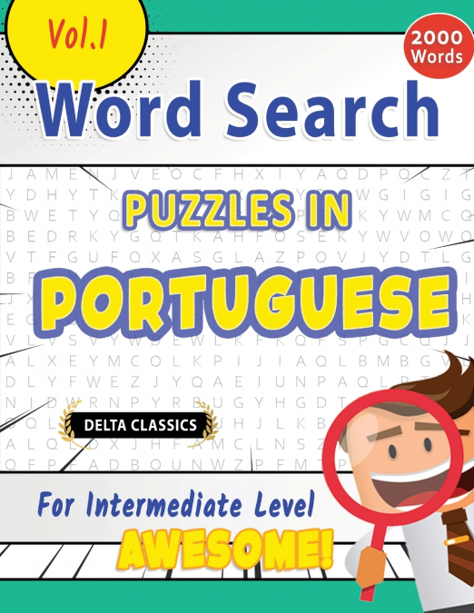 WORD SEARCH PUZZLES IN PORTUGUESE FOR INTERMEDIATE LEVEL - AWESOME! VOL.1 - DELTA CLASSICS
