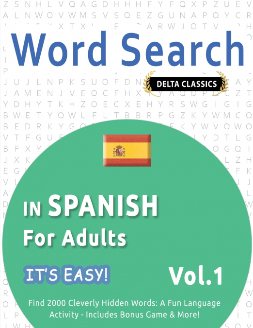 WORD SEARCH IN SPANISH FOR ADULTS - IT’S EASY!  VOL.1 - DELTA CLASSICS - FIND 2000 CLEVERLY HIDDEN WORDS