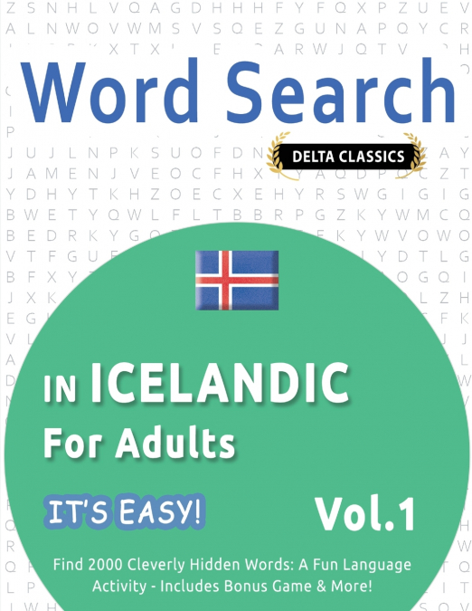 WORD SEARCH IN ICELANDIC FOR ADULTS - IT’S EASY!  VOL.1 - DELTA CLASSICS - FIND 2000 CLEVERLY HIDDEN WORDS
