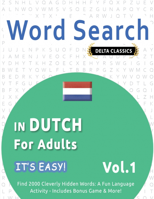 WORD SEARCH IN DUTCH FOR ADULTS - IT’S EASY!  VOL.1 - DELTA CLASSICS - FIND 2000 CLEVERLY HIDDEN WORDS