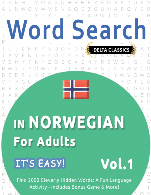 WORD SEARCH IN NORWEGIAN FOR ADULTS - IT’S EASY!  VOL.1 - DELTA CLASSICS - FIND 2000 CLEVERLY HIDDEN WORDS