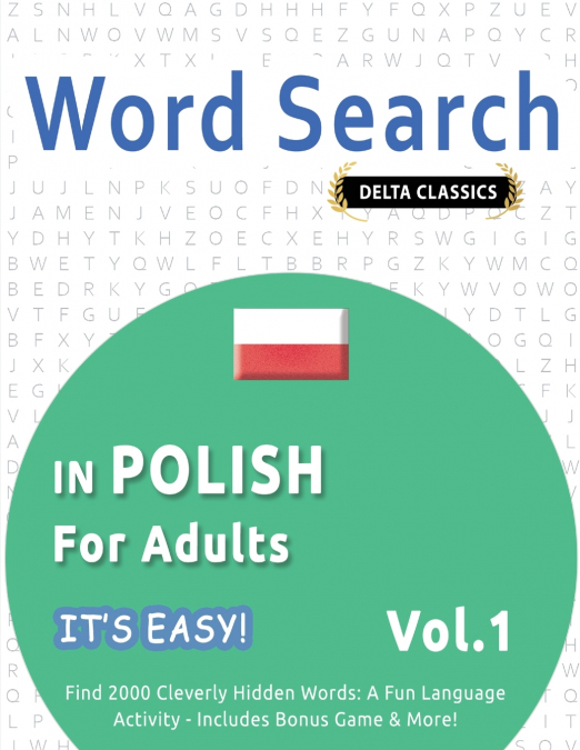 WORD SEARCH IN POLISH FOR ADULTS - IT’S EASY!  VOL.1 - DELTA CLASSICS - FIND 2000 CLEVERLY HIDDEN WORDS