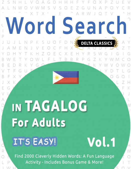 WORD SEARCH IN TAGALOG FOR ADULTS - IT’S EASY!  VOL.1 - DELTA CLASSICS - FIND 2000 CLEVERLY HIDDEN WORDS
