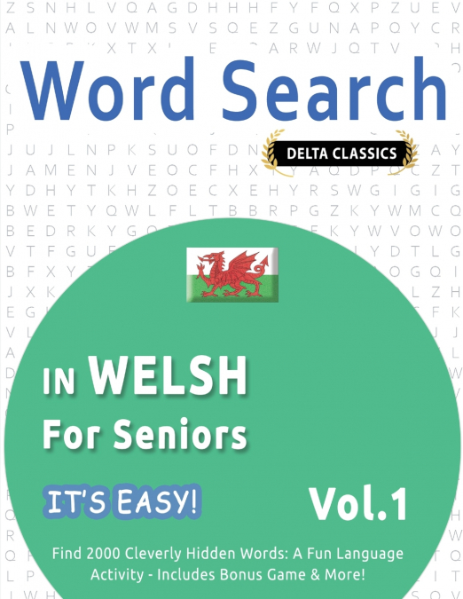 WORD SEARCH IN WELSH FOR SENIORS - IT’S EASY!  VOL.1 - DELTA CLASSICS - FIND 2000 CLEVERLY HIDDEN WORDS