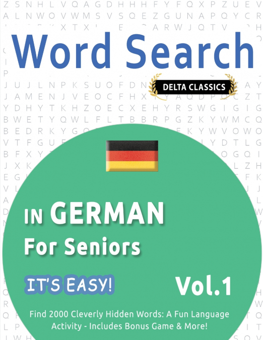 WORD SEARCH IN GERMAN FOR SENIORS - IT’S EASY!  VOL.1 - DELTA CLASSICS - FIND 2000 CLEVERLY HIDDEN WORDS