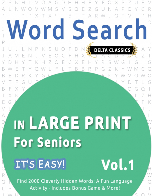 WORD SEARCH IN LARGE PRINT FOR SENIORS - IT’S EASY!  VOL.1 - DELTA CLASSICS - FIND 2000 CLEVERLY HIDDEN WORDS