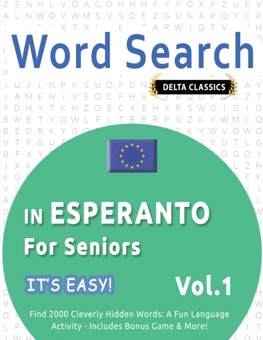 WORD SEARCH IN ESPERANTO FOR SENIORS - IT’S EASY!  VOL.1 - DELTA CLASSICS - FIND 2000 CLEVERLY HIDDEN WORDS
