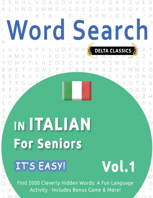 WORD SEARCH IN ITALIAN FOR SENIORS - IT’S EASY!  VOL.1 - DELTA CLASSICS - FIND 2000 CLEVERLY HIDDEN WORDS