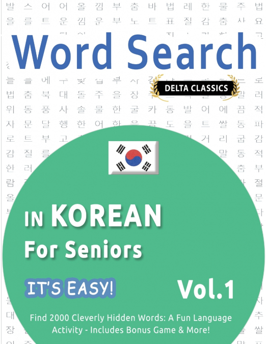 WORD SEARCH IN KOREAN FOR SENIORS - IT’S EASY!  VOL.1 - DELTA CLASSICS - FIND 2000 CLEVERLY HIDDEN WORDS