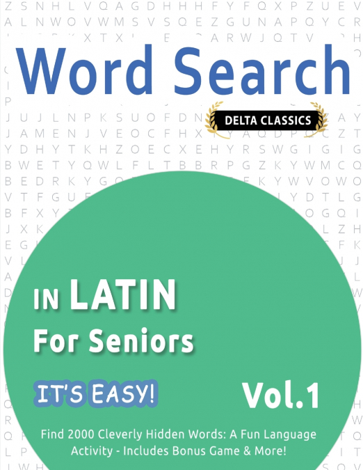 WORD SEARCH IN LATIN FOR SENIORS - IT’S EASY!  VOL.1 - DELTA CLASSICS - FIND 2000 CLEVERLY HIDDEN WORDS