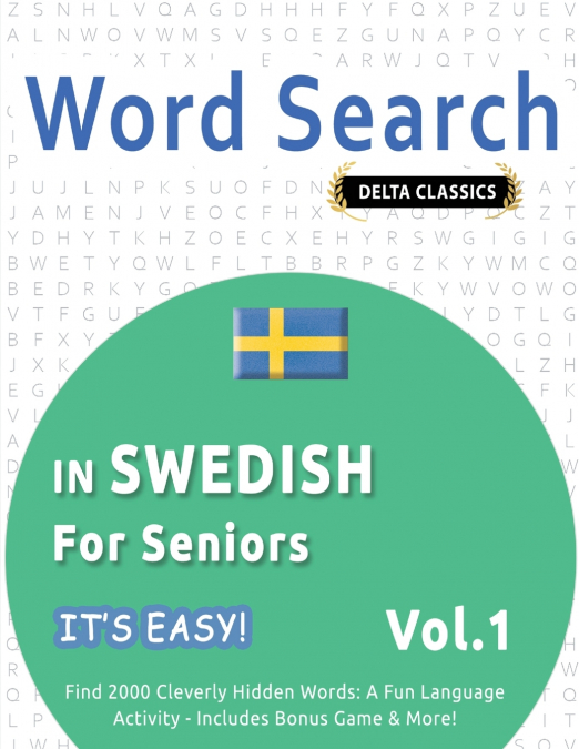 WORD SEARCH IN SWEDISH FOR SENIORS - IT’S EASY!  VOL.1 - DELTA CLASSICS - FIND 2000 CLEVERLY HIDDEN WORDS