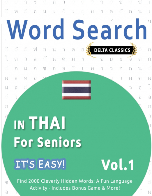 WORD SEARCH IN THAI FOR SENIORS - IT’S EASY!  VOL.1 - DELTA CLASSICS - FIND 2000 CLEVERLY HIDDEN WORDS