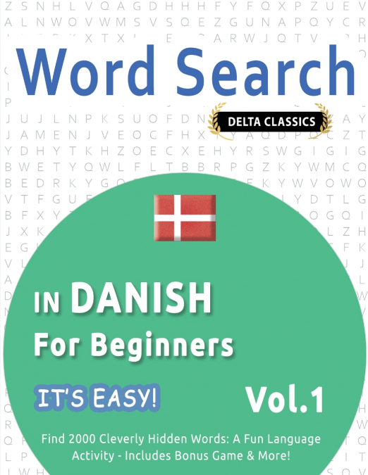 WORD SEARCH IN DANISH FOR BEGINNERS - IT’S EASY!  VOL.1 - DELTA CLASSICS - FIND 2000 CLEVERLY HIDDEN WORDS