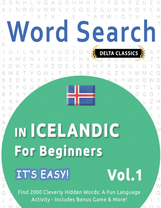 WORD SEARCH IN ICELANDIC FOR BEGINNERS - IT’S EASY!  VOL.1 - DELTA CLASSICS - FIND 2000 CLEVERLY HIDDEN WORDS