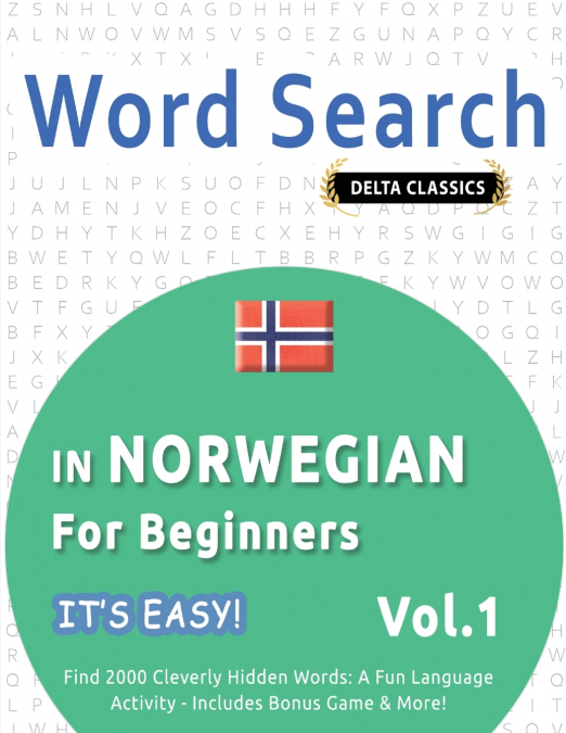 WORD SEARCH IN NORWEGIAN FOR BEGINNERS - IT’S EASY!  VOL.1 - DELTA CLASSICS - FIND 2000 CLEVERLY HIDDEN WORDS