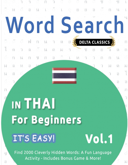 WORD SEARCH IN THAI FOR BEGINNERS - IT’S EASY!  VOL.1 - DELTA CLASSICS - FIND 2000 CLEVERLY HIDDEN WORDS