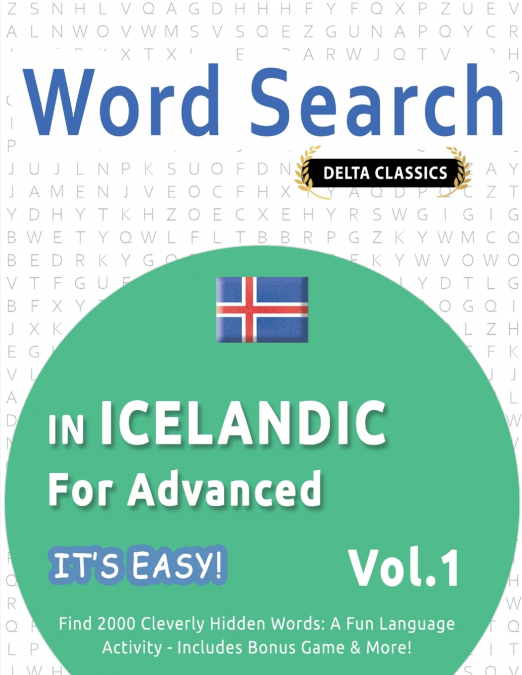 WORD SEARCH IN ICELANDIC FOR ADVANCED - IT’S EASY!  VOL.1 - DELTA CLASSICS - FIND 2000 CLEVERLY HIDDEN WORDS