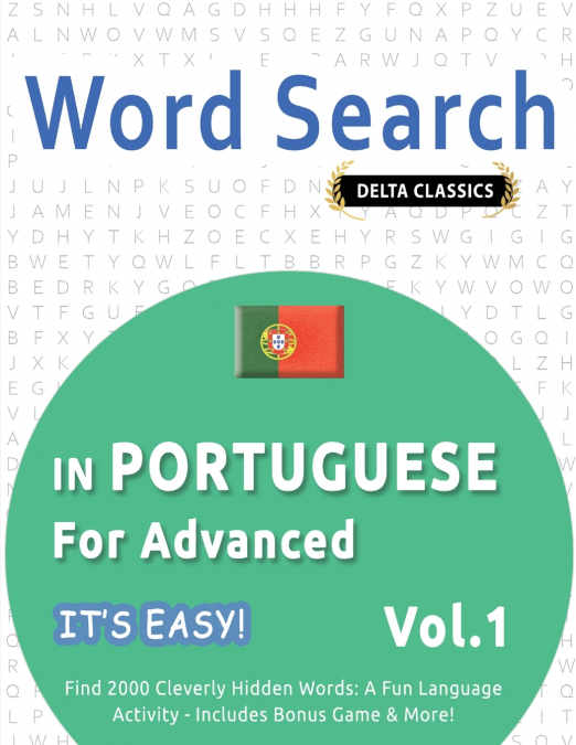 WORD SEARCH IN PORTUGUESE FOR ADVANCED - IT’S EASY!  VOL.1 - DELTA CLASSICS - FIND 2000 CLEVERLY HIDDEN WORDS