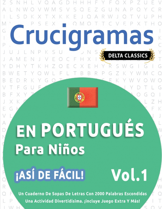 CRUCIGRAMAS EN PORTUGUÉS PARA NIÑOS - ¡ASÍ DE FÁCIL! - VOL.1 - DELTA CLASSICS - UN CUADERNO DE SOPAS DE LETRAS CON 2000 PALABRAS ESCONDIDAS - UNA ACTIVIDAD DIVERTIDÍSIMA. ¡INCLUYE JUEGO EXTRA Y MÁS!