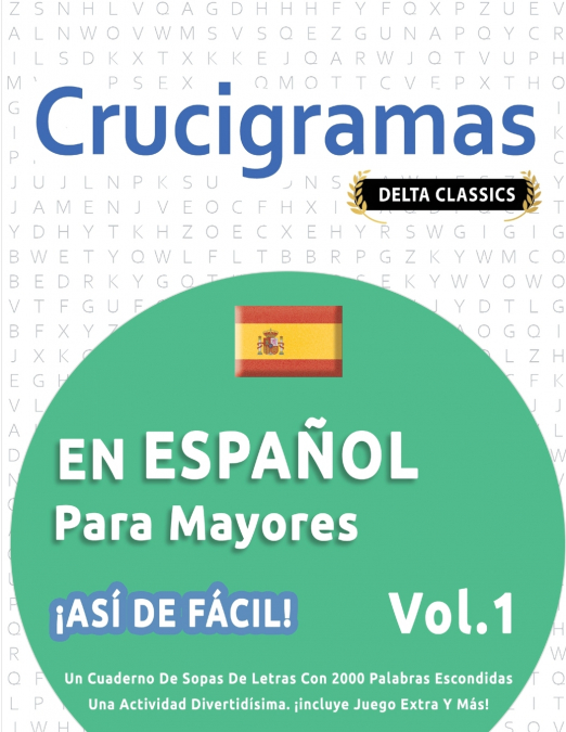 CRUCIGRAMAS EN ESPAÑOL PARA MAYORES - ¡ASÍ DE FÁCIL! - VOL.1 - DELTA CLASSICS - UN CUADERNO DE SOPAS DE LETRAS CON 2000 PALABRAS ESCONDIDAS - UNA ACTIVIDAD DIVERTIDÍSIMA. ¡INCLUYE JUEGO EXTRA Y MÁS!
