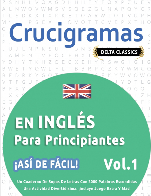 CRUCIGRAMAS EN INGLÉS PARA PRINCIPIANTES - ¡ASÍ DE FÁCIL! - VOL.1 - DELTA CLASSICS - UN CUADERNO DE SOPAS DE LETRAS CON 2000 PALABRAS ESCONDIDAS - UNA ACTIVIDAD DIVERTIDÍSIMA. ¡INCLUYE JUEGO EXTRA Y M