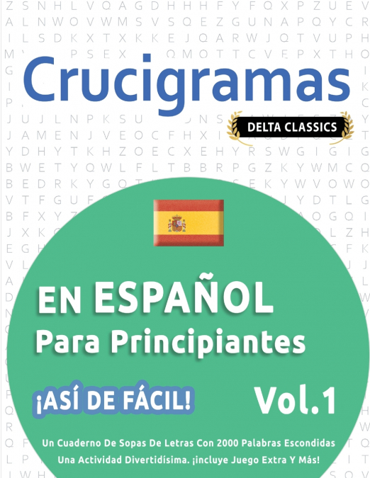 CRUCIGRAMAS EN ESPAÑOL PARA PRINCIPIANTES - ¡ASÍ DE FÁCIL! - VOL.1 - DELTA CLASSICS - UN CUADERNO DE SOPAS DE LETRAS CON 2000 PALABRAS ESCONDIDAS - UNA ACTIVIDAD DIVERTIDÍSIMA. ¡INCLUYE JUEGO EXTRA Y 