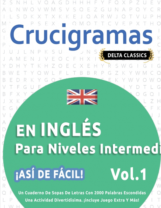 CRUCIGRAMAS EN INGLÉS PARA NIVELES INTERMEDIOS - ¡ASÍ DE FÁCIL! - VOL.1 - DELTA CLASSICS - UN CUADERNO DE SOPAS DE LETRAS CON 2000 PALABRAS ESCONDIDAS - UNA ACTIVIDAD DIVERTIDÍSIMA. ¡INCLUYE JUEGO EXT