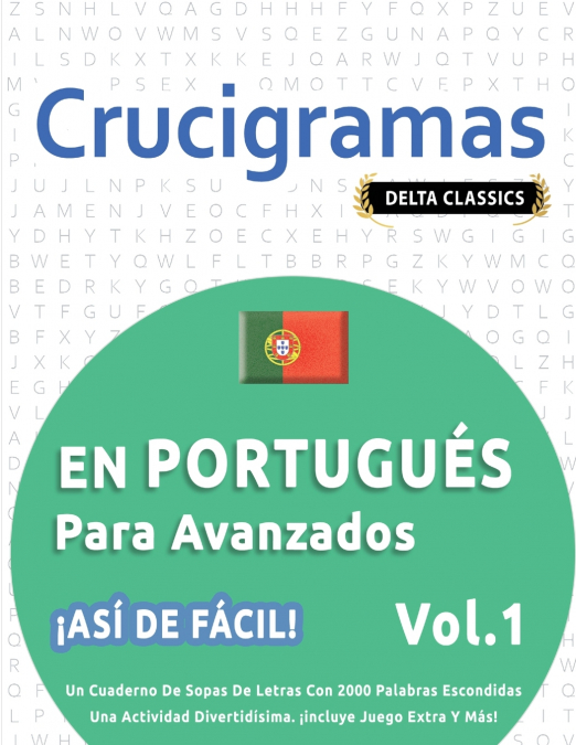 CRUCIGRAMAS EN PORTUGUÉS PARA AVANZADOS - ¡ASÍ DE FÁCIL! - VOL.1 - DELTA CLASSICS - UN CUADERNO DE SOPAS DE LETRAS CON 2000 PALABRAS ESCONDIDAS - UNA ACTIVIDAD DIVERTIDÍSIMA. ¡INCLUYE JUEGO EXTRA Y MÁ