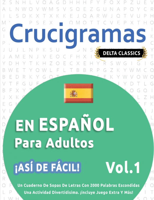 CRUCIGRAMAS EN ESPAÑOL PARA ADULTOS - ¡ASÍ DE FÁCIL! - VOL.1 - DELTA CLASSICS - UN CUADERNO DE SOPAS DE LETRAS CON 2000 PALABRAS ESCONDIDAS - UNA ACTIVIDAD DIVERTIDÍSIMA. ¡INCLUYE JUEGO EXTRA Y MÁS!